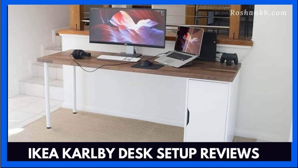 Ikea Karlby Desk Review
