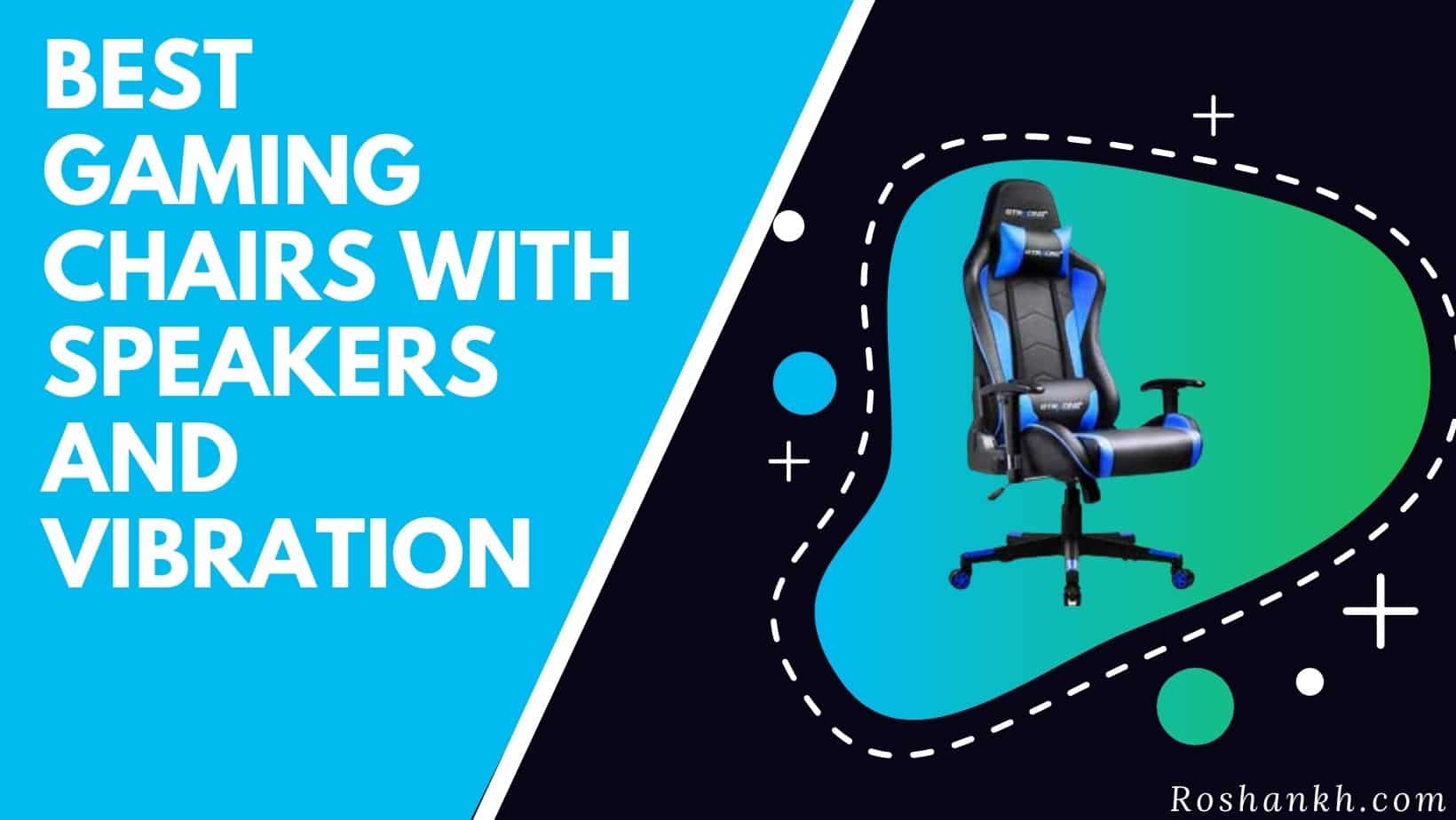 Best Gaming Chairs with Speakers and Vibration