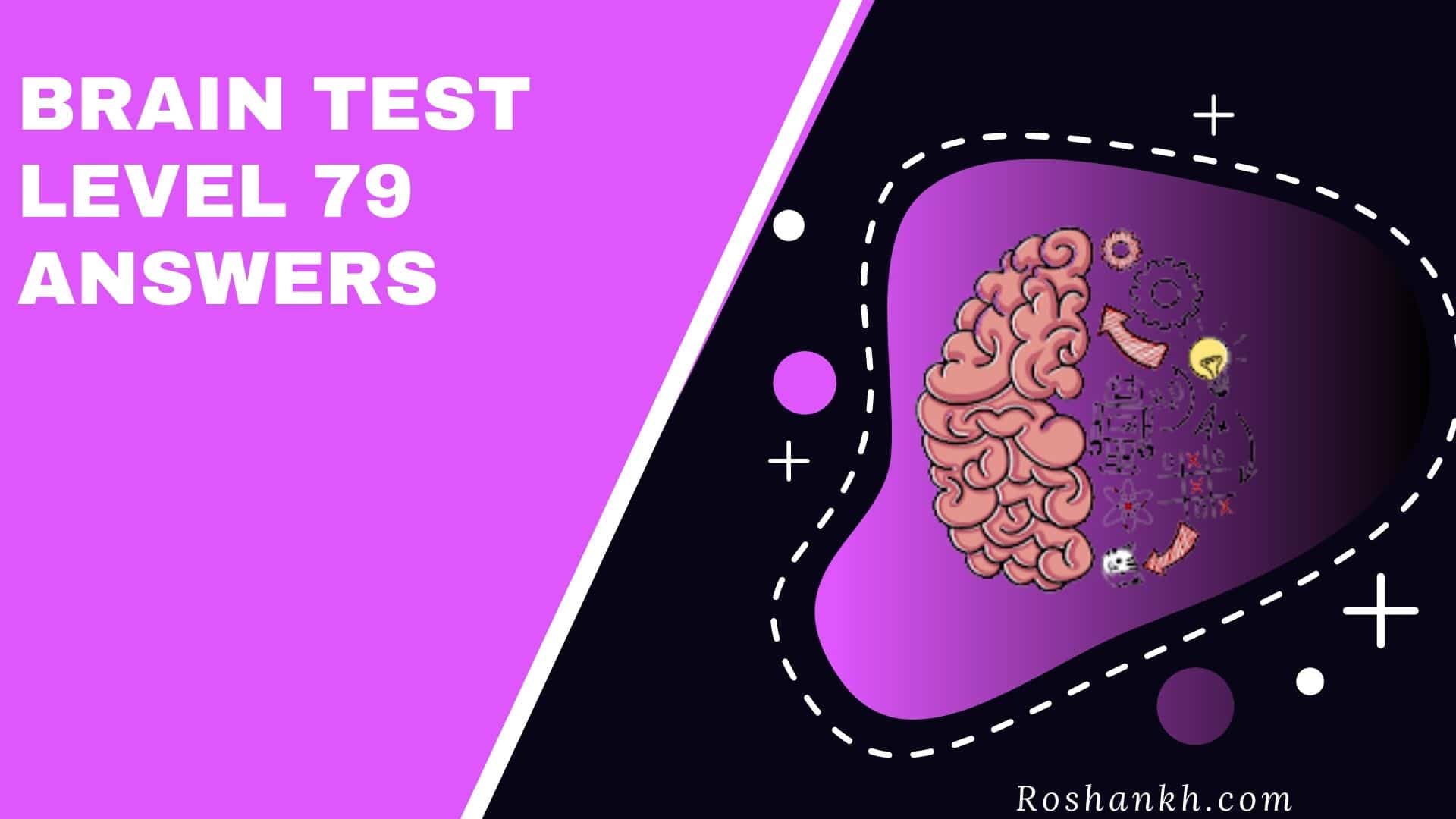 Solution For Brain Test Level 79 Answer