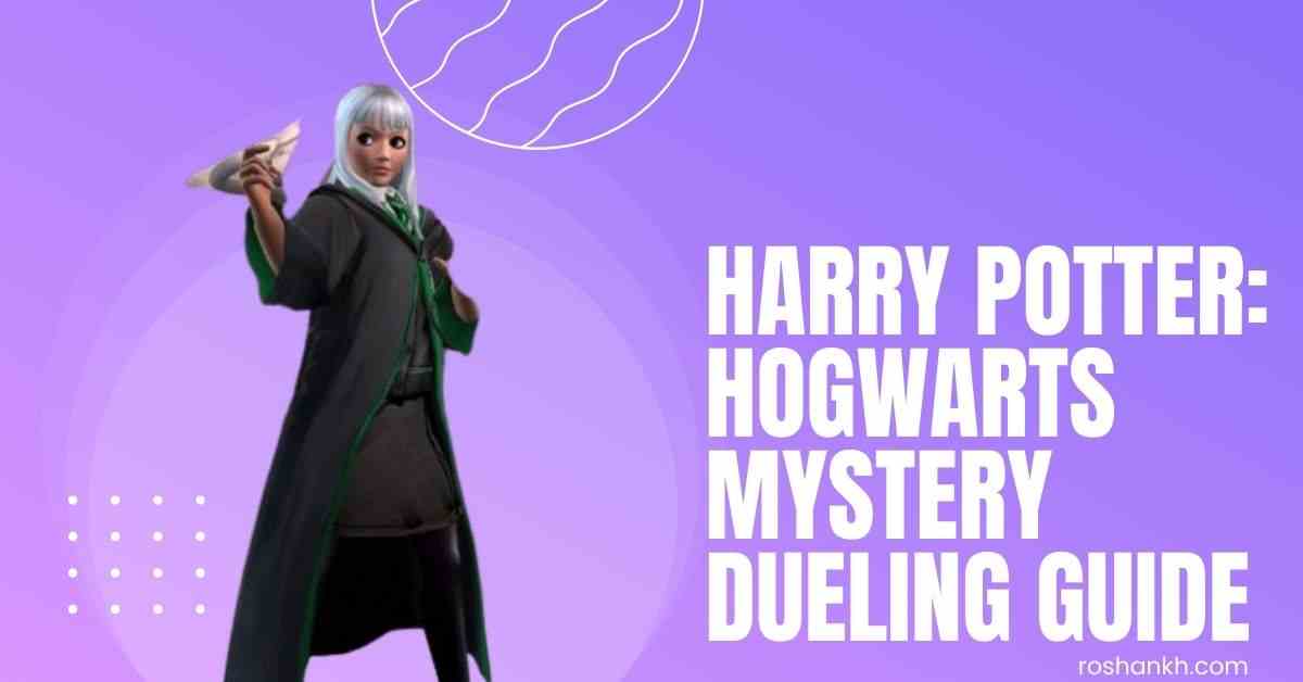 Harry Potter: Hogwarts Mystery Dueling Guide