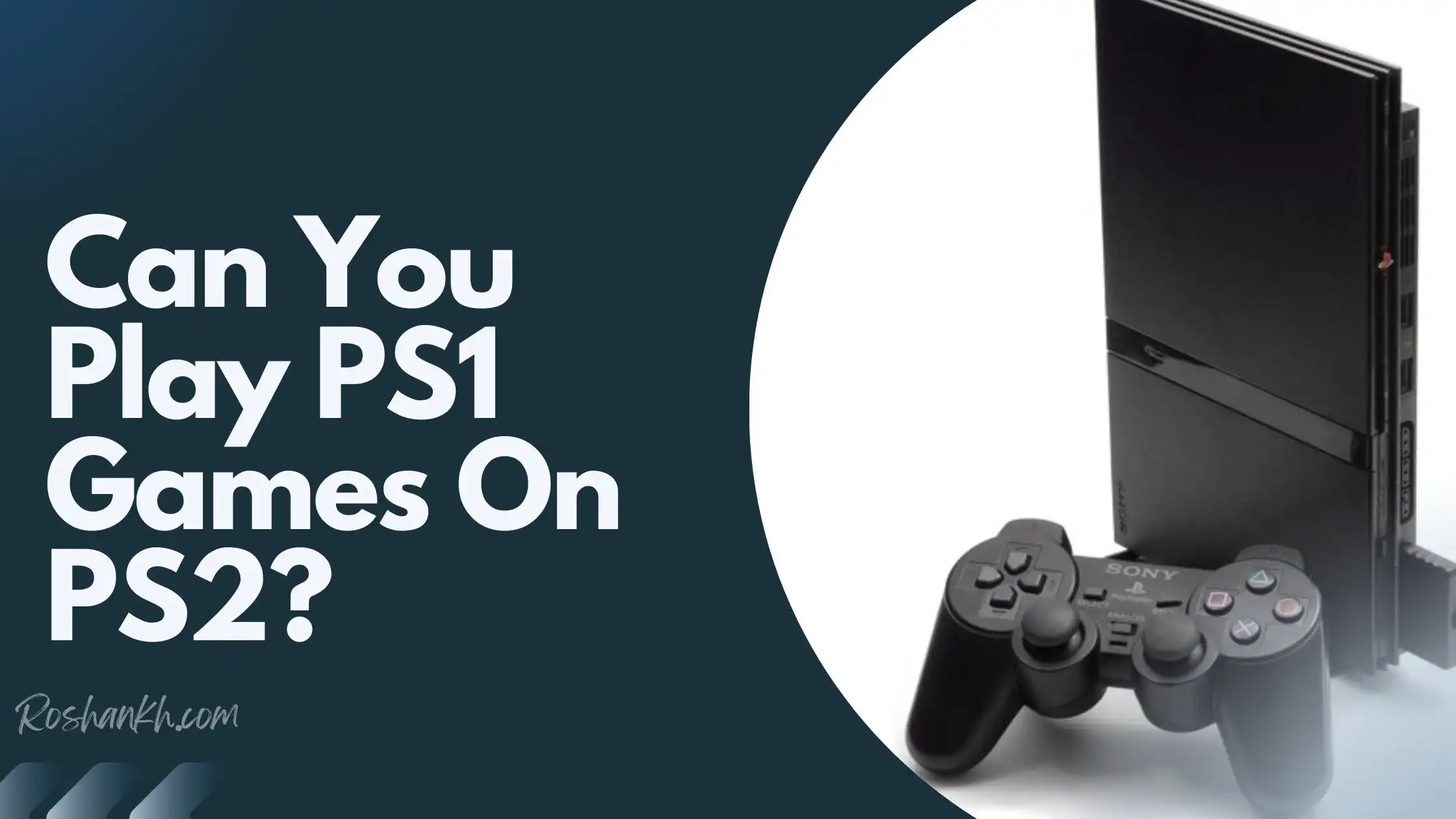 Can You Play Ps1 Games On Ps2?